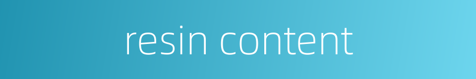 resin content的同义词
