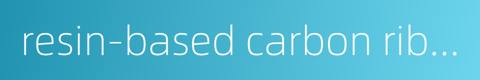 resin-based carbon ribbon的同义词