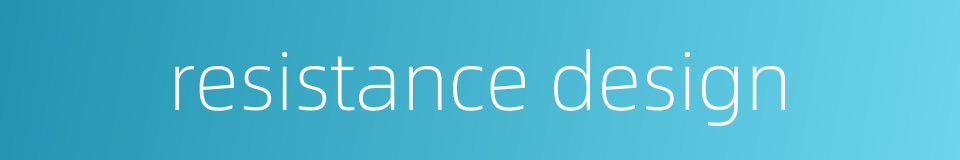 resistance design的同义词