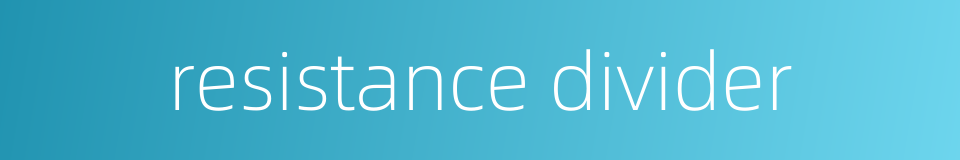 resistance divider的同义词