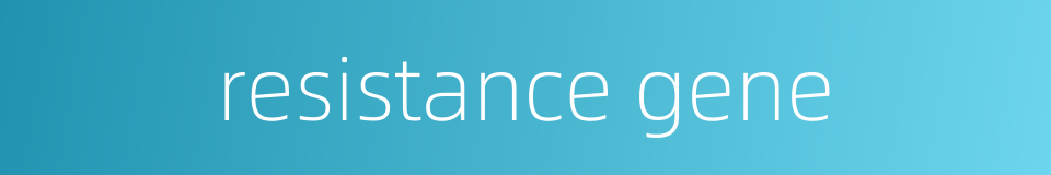 resistance gene的同义词