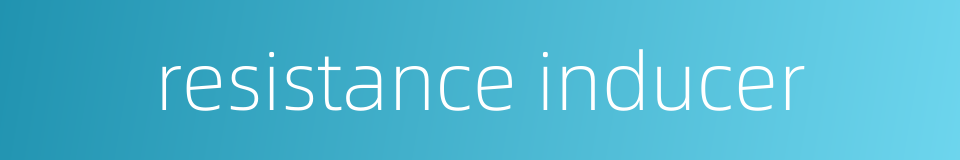 resistance inducer的同义词