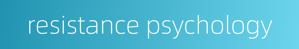 resistance psychology的同义词