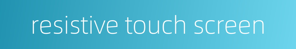 resistive touch screen的同义词