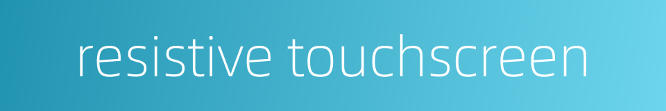 resistive touchscreen的同义词