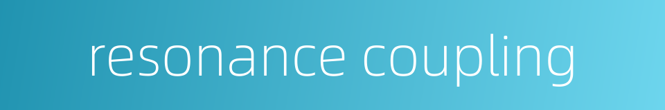 resonance coupling的同义词