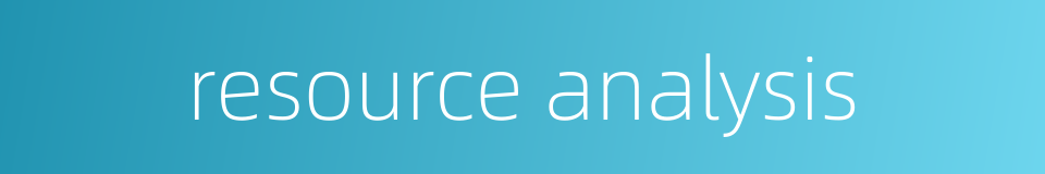 resource analysis的同义词