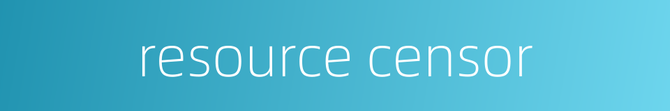 resource censor的同义词