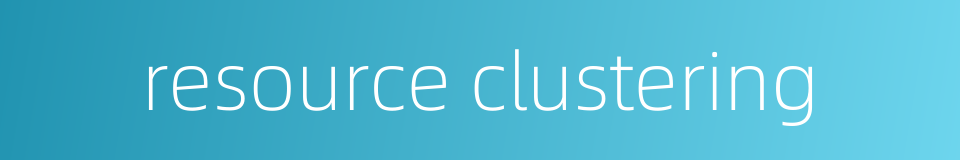 resource clustering的同义词