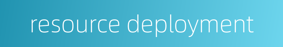 resource deployment的同义词
