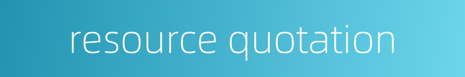 resource quotation的同义词