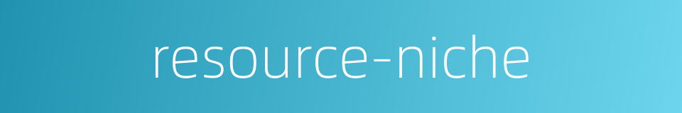resource-niche的同义词