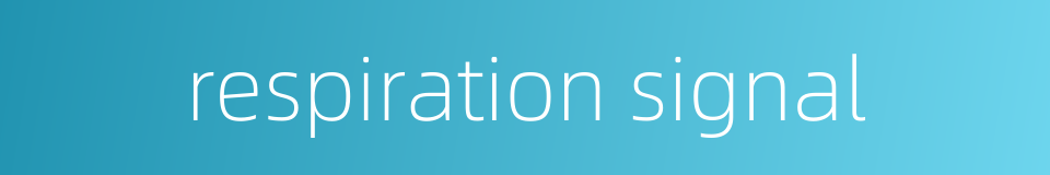respiration signal的同义词