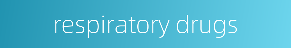 respiratory drugs的同义词