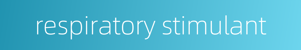 respiratory stimulant的同义词