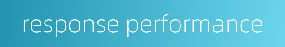 response performance的同义词