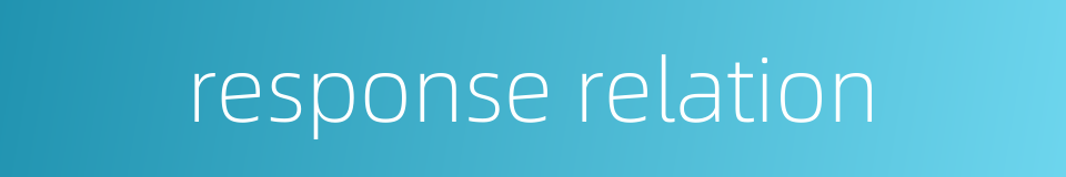 response relation的同义词