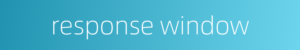 response window的同义词