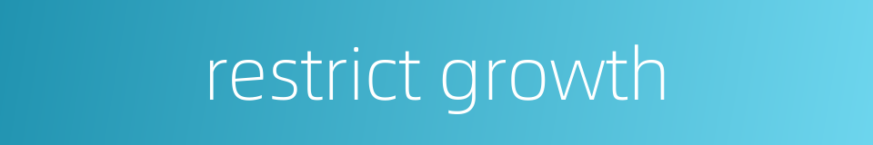restrict growth的同义词