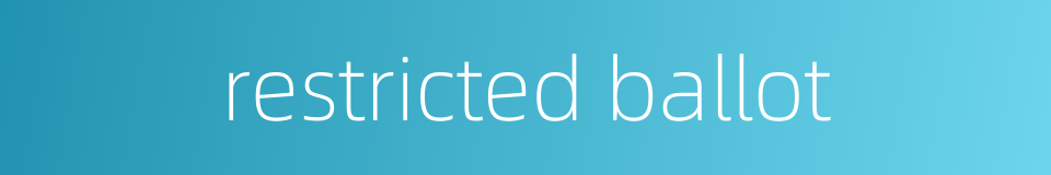 restricted ballot的同义词