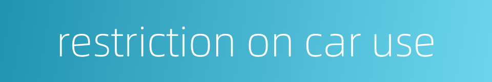 restriction on car use的同义词