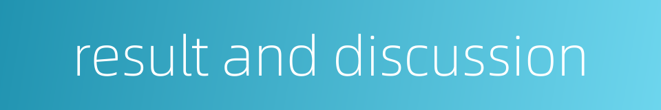 result and discussion的同义词