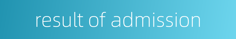 result of admission的同义词