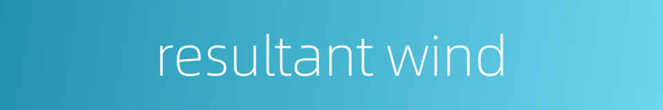 resultant wind的同义词