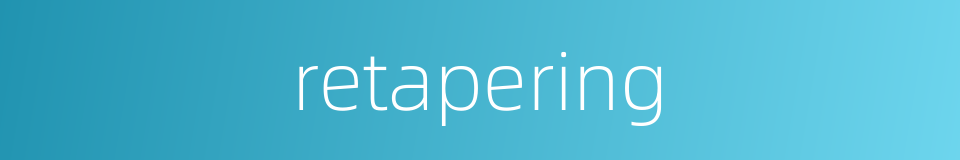 retapering的同义词