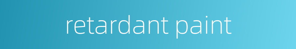 retardant paint的同义词