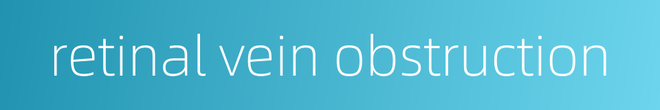 retinal vein obstruction的同义词