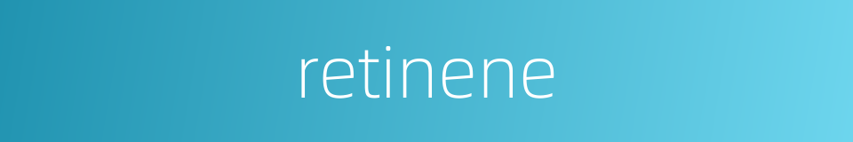 retinene的同义词