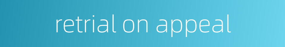 retrial on appeal的同义词