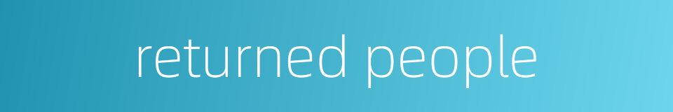 returned people的同义词