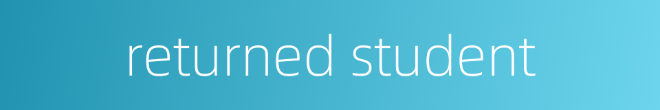 returned student的同义词