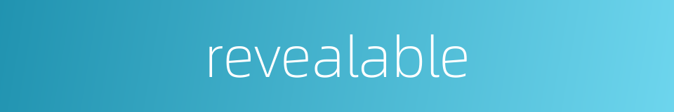 revealable的同义词