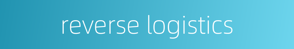 reverse logistics的同义词