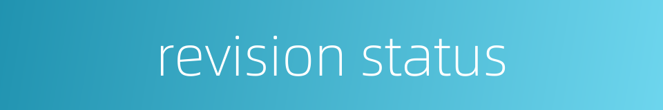 revision status的同义词