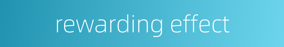 rewarding effect的同义词
