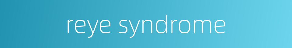 reye syndrome的同义词
