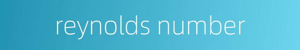 reynolds number的同义词