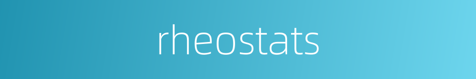 rheostats的同义词