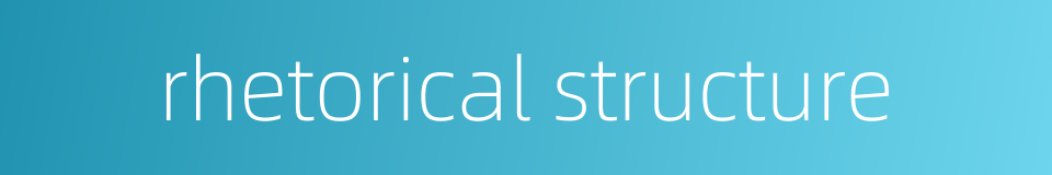 rhetorical structure的同义词