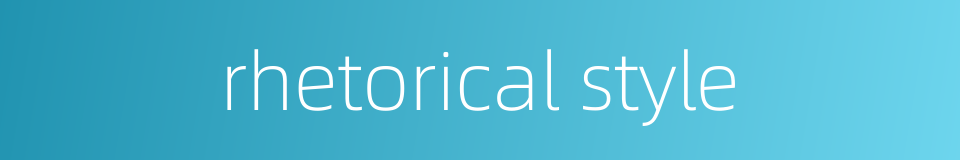 rhetorical style的同义词