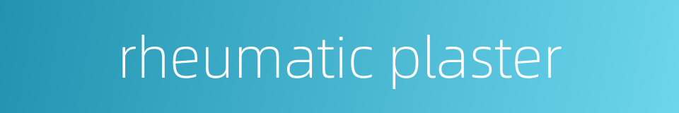 rheumatic plaster的同义词
