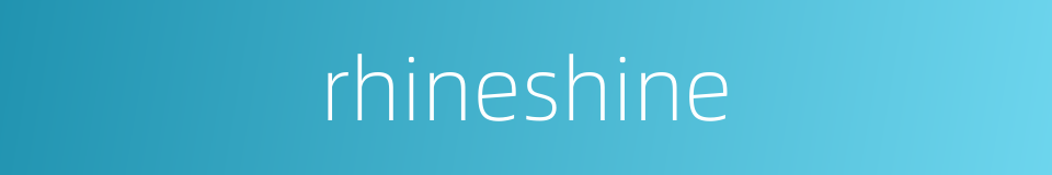 rhineshine的同义词