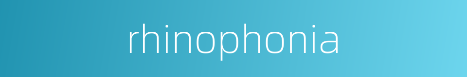 rhinophonia的同义词
