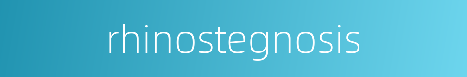 rhinostegnosis的同义词