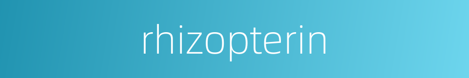 rhizopterin的同义词