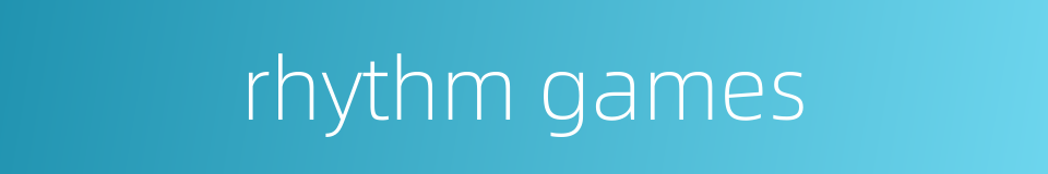 rhythm games的同义词